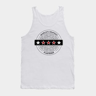 worlds okayest plasterer Tank Top